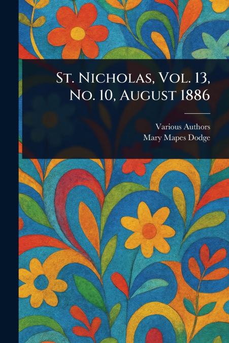 St. Nicholas, Vol. 13, No. 10, August 1886