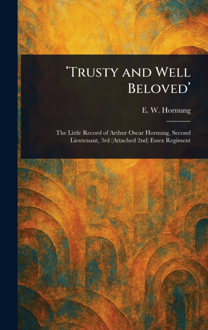 ’Trusty and Well Beloved’