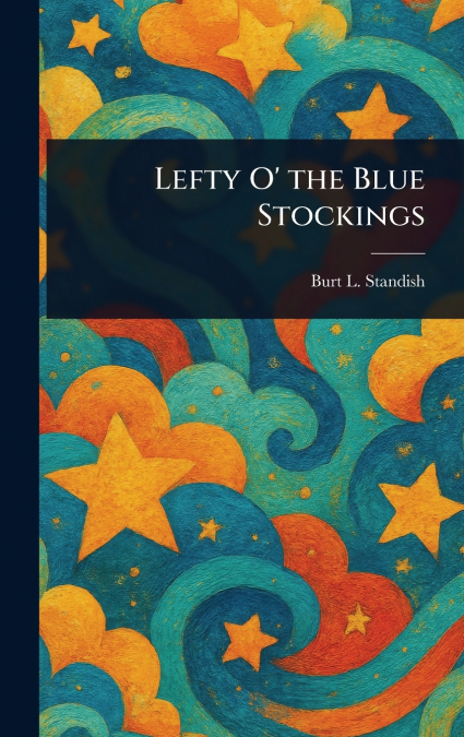 Lefty O’ the Blue Stockings