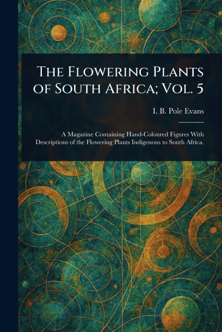 The Flowering Plants of South Africa; Vol. 5