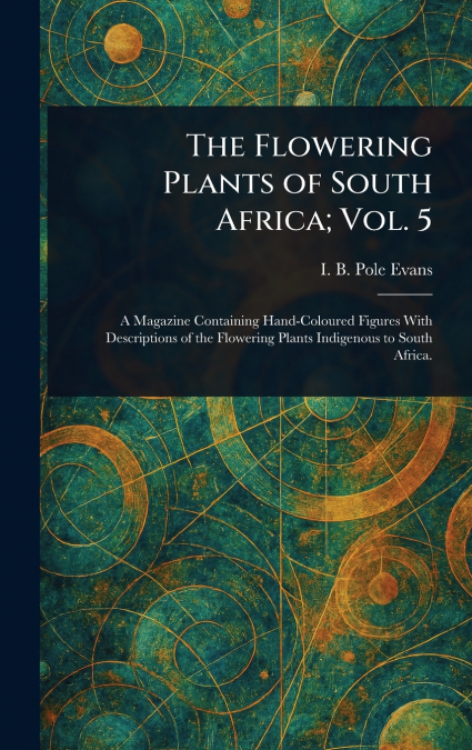 The Flowering Plants of South Africa; Vol. 5