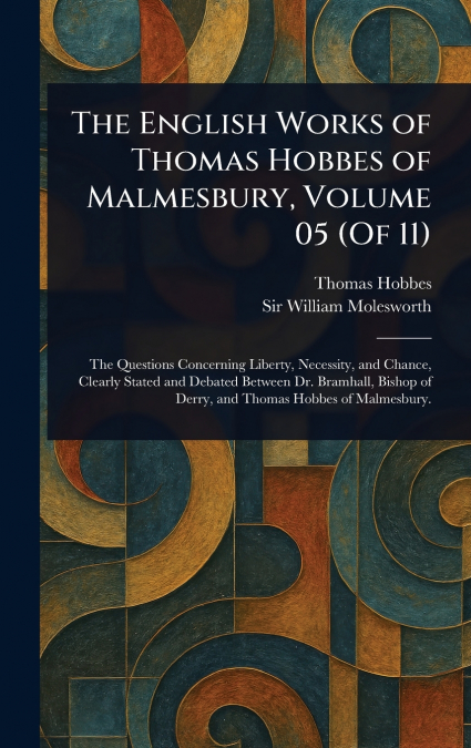 The English Works of Thomas Hobbes of Malmesbury, Volume 05 (Of 11)