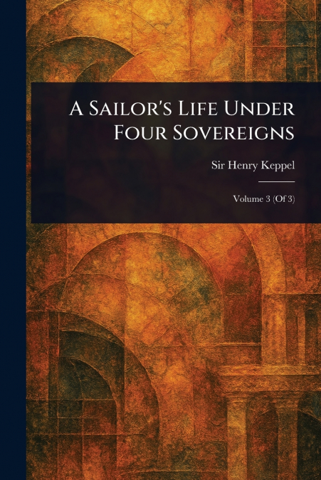 A Sailor’s Life Under Four Sovereigns