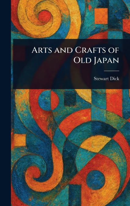 Arts and Crafts of Old Japan