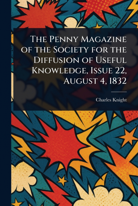 The Penny Magazine of the Society for the Diffusion of Useful Knowledge, Issue 22, August 4, 1832