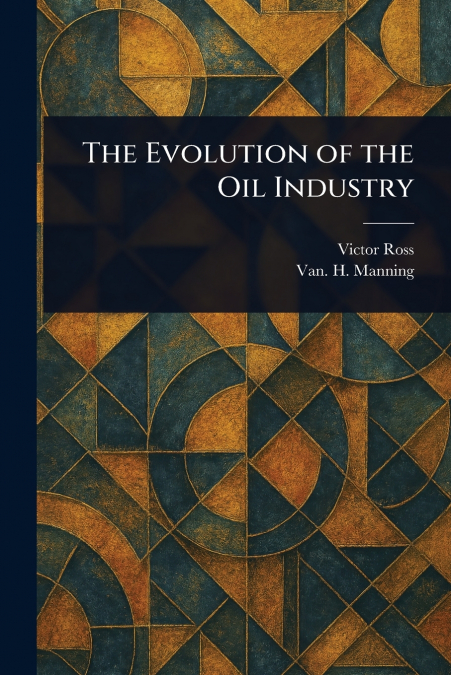 The Evolution of the Oil Industry