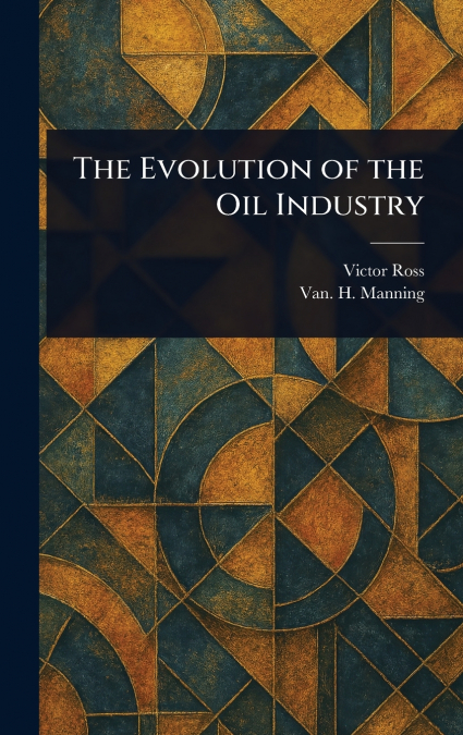 The Evolution of the Oil Industry