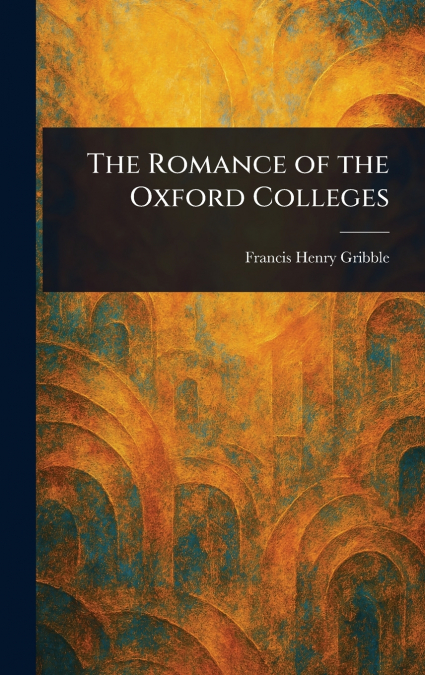 The Romance of the Oxford Colleges