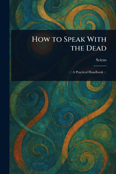 How to Speak With the Dead
