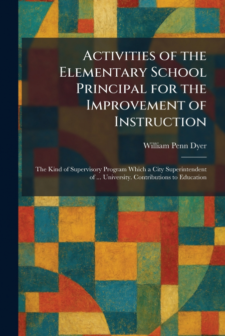Activities of the Elementary School Principal for the Improvement of Instruction