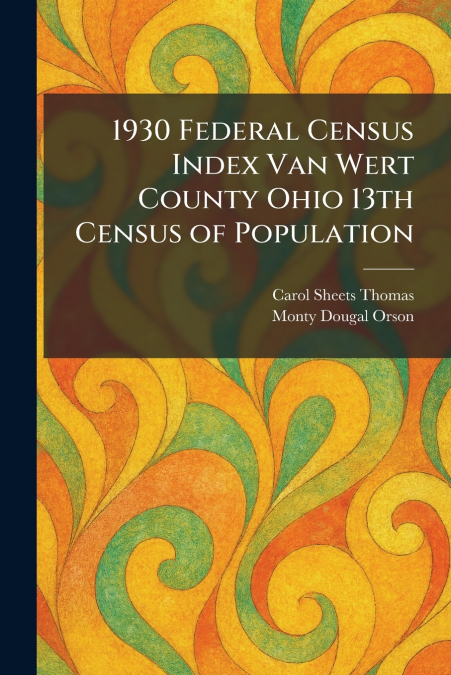 1930 Federal Census Index Van Wert County Ohio 13th Census of Population