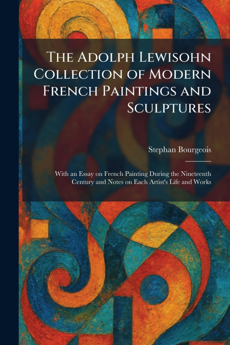 The Adolph Lewisohn Collection of Modern French Paintings and Sculptures