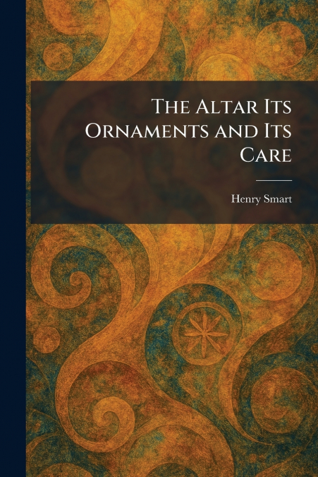 The Altar Its Ornaments and Its Care