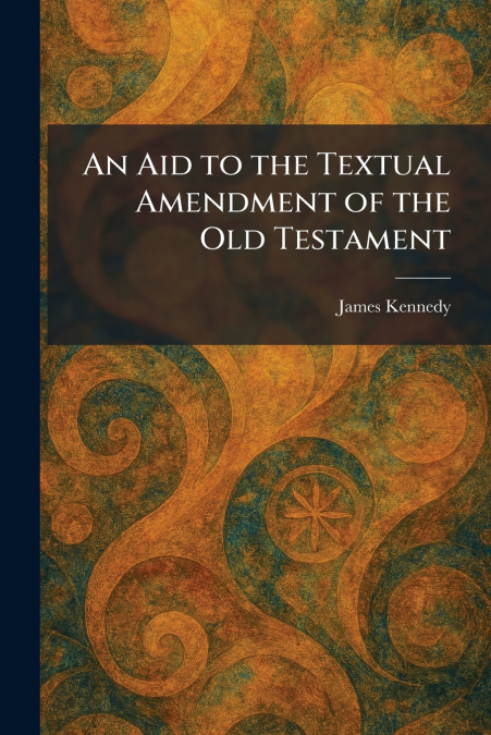 An Aid to the Textual Amendment of the Old Testament