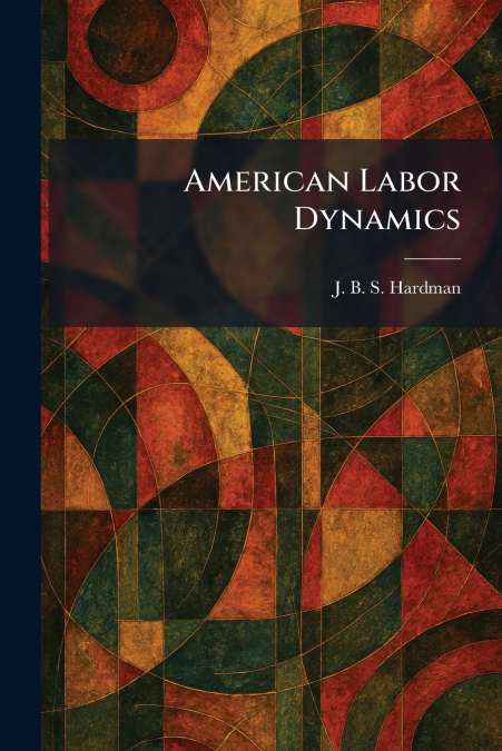 American Labor Dynamics