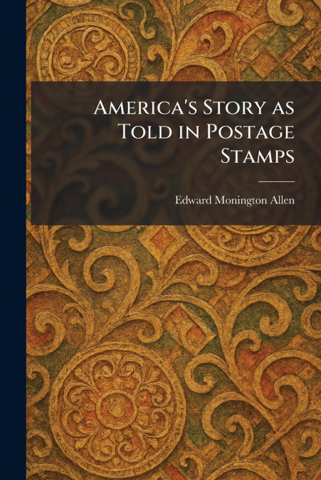 America’s Story as Told in Postage Stamps