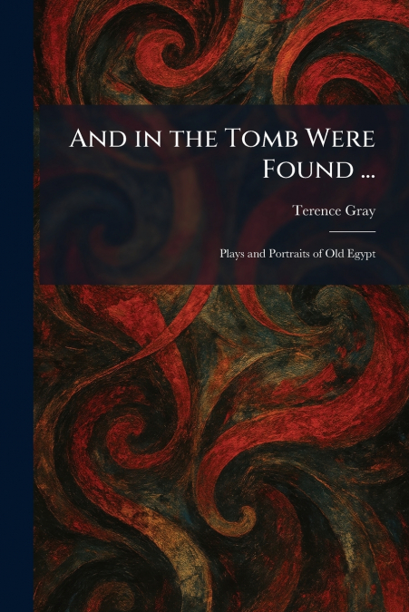 And in the Tomb Were Found ...