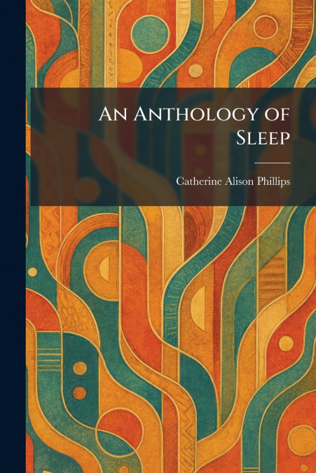 An Anthology of Sleep