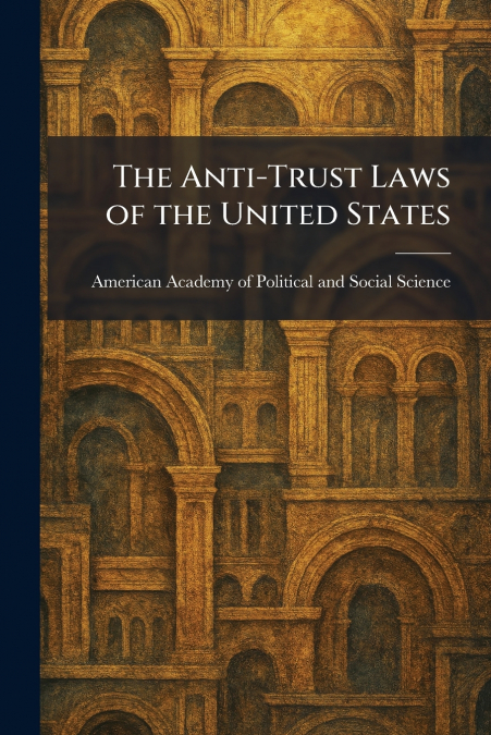 The Anti-Trust Laws of the United States