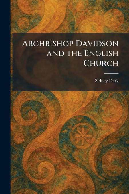 Archbishop Davidson and the English Church