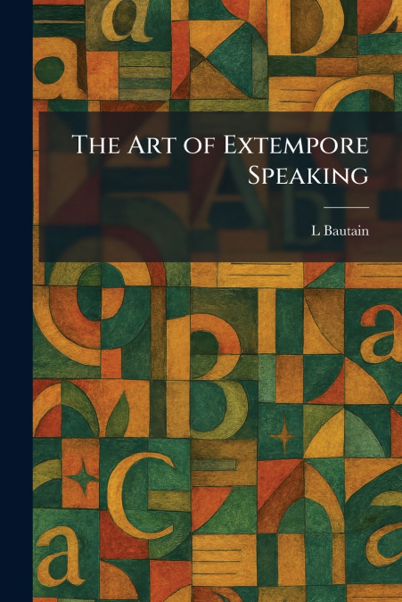 The Art of Extempore Speaking