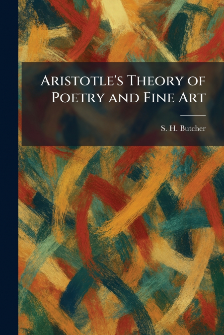 Aristotle’s Theory of Poetry and Fine Art