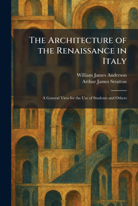 The Architecture of the Renaissance in Italy