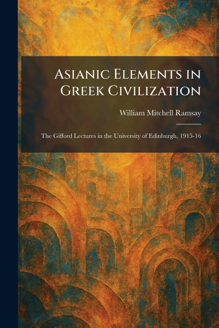 Asianic Elements in Greek Civilization
