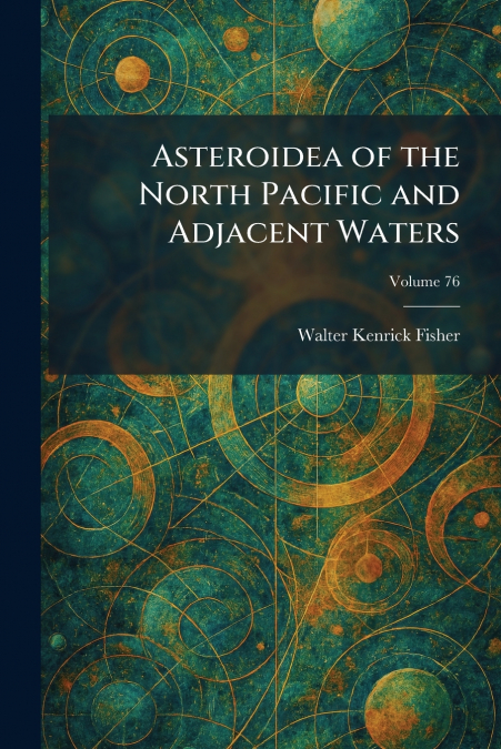 Asteroidea of the North Pacific and Adjacent Waters
