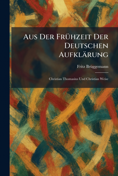 Aus Der FrÃ¼hzeit Der Deutschen AufklÃ¤rung