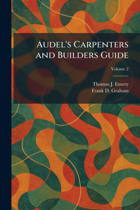 Audel’s Carpenters and Builders Guide