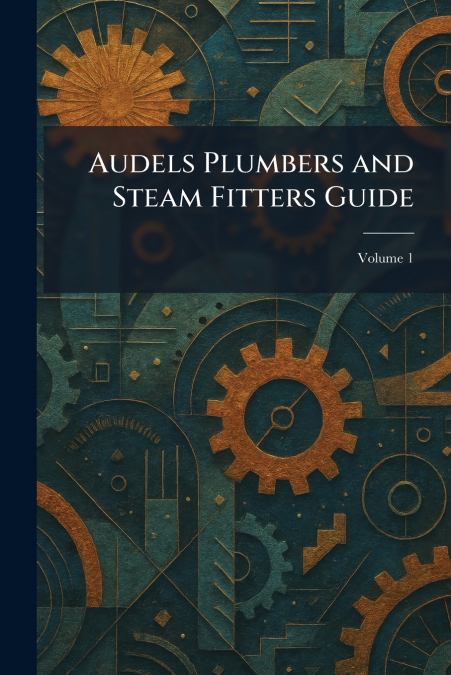 Audels Plumbers and Steam Fitters Guide