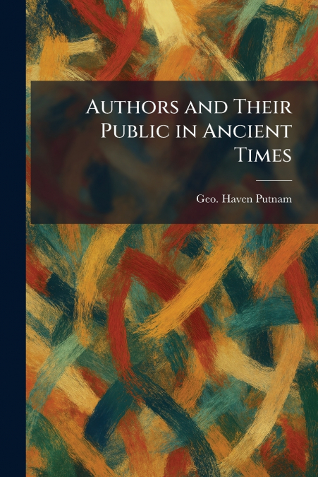 Authors and Their Public in Ancient Times
