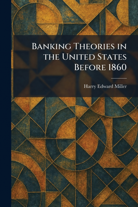 Banking Theories in the United States Before 1860