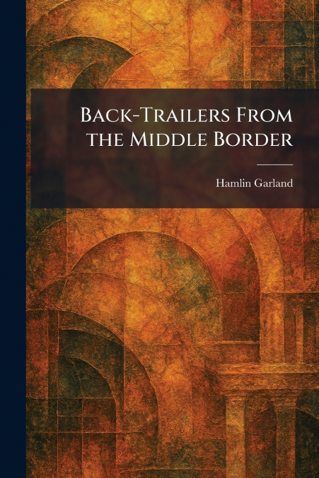 Back-Trailers From the Middle Border