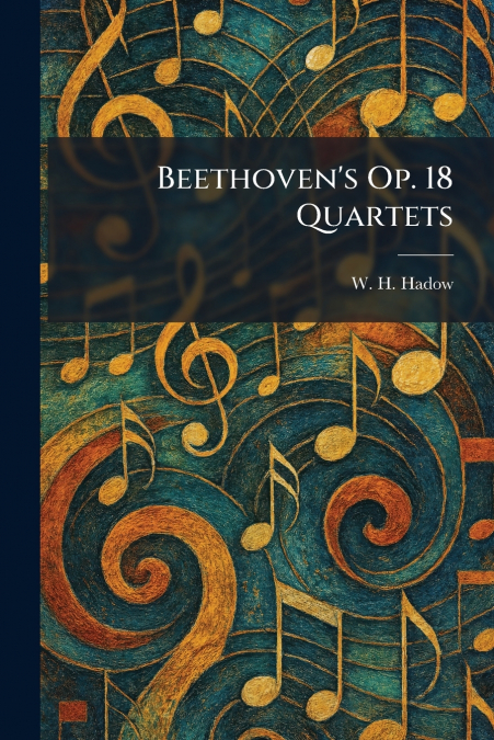 Beethoven’s Op. 18 Quartets