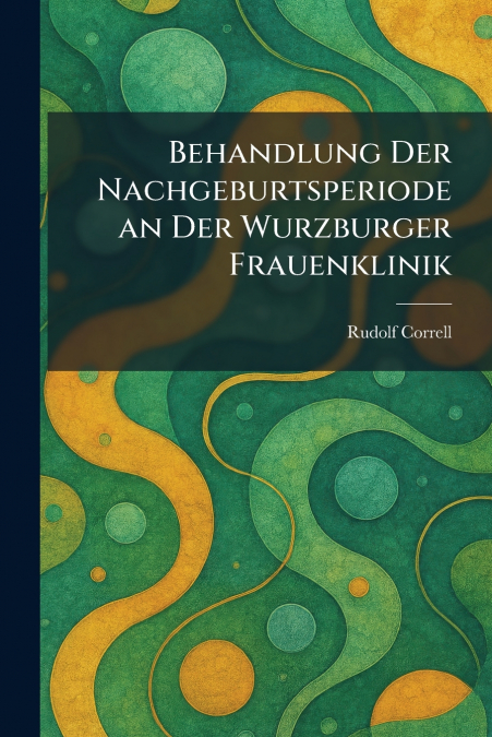 Behandlung Der Nachgeburtsperiode an Der Wurzburger Frauenklinik
