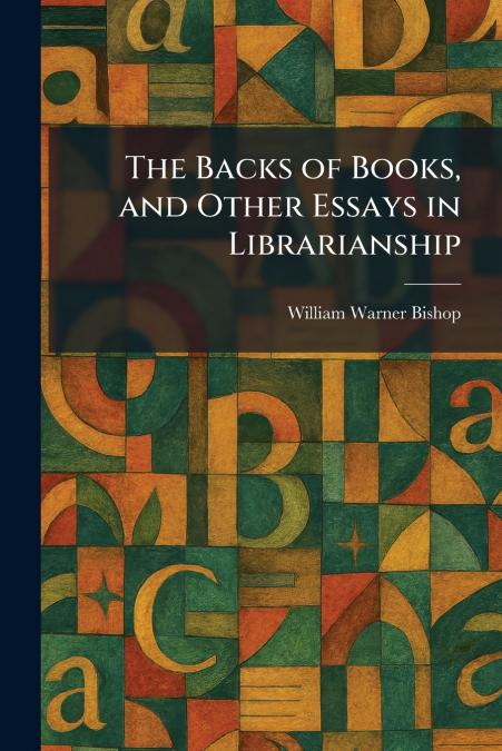 The Backs of Books, and Other Essays in Librarianship