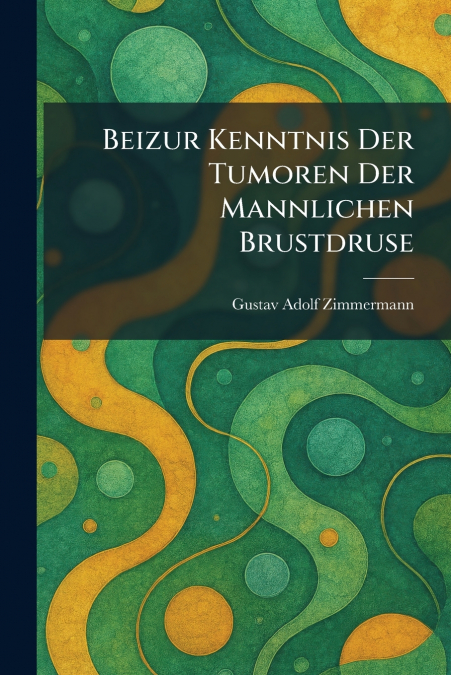 Beizur Kenntnis Der Tumoren Der Mannlichen Brustdruse