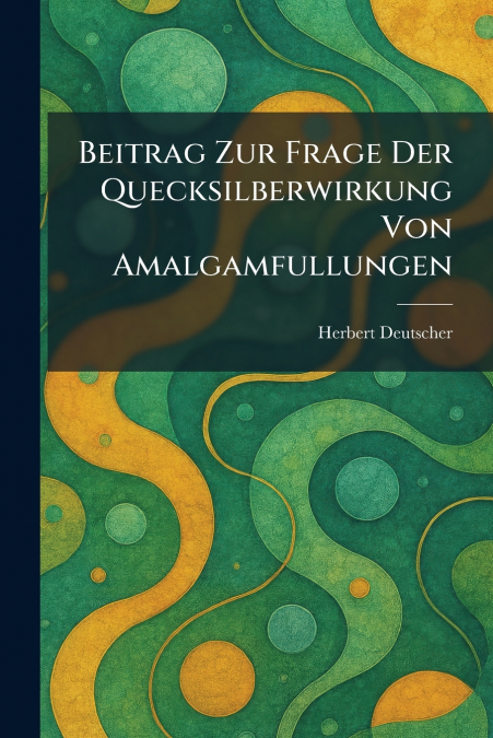 Beitrag Zur Frage Der Quecksilberwirkung Von Amalgamfullungen