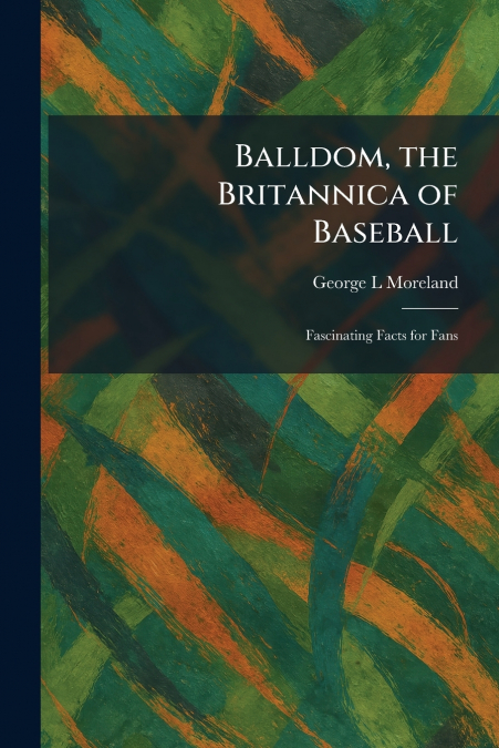 Balldom, the Britannica of Baseball