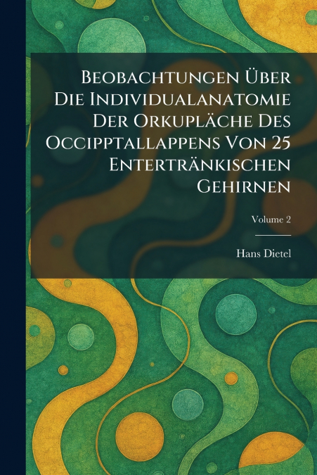 Beobachtungen Ãber Die Individualanatomie Der OrkuplÃ¤che Des Occipptallappens Von 25 EntertrÃ¤nkischen Gehirnen
