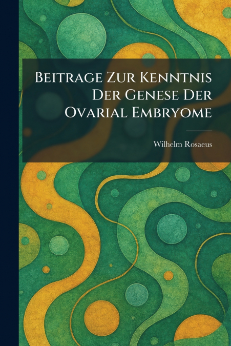 Beitrage Zur Kenntnis Der Genese Der Ovarial Embryome