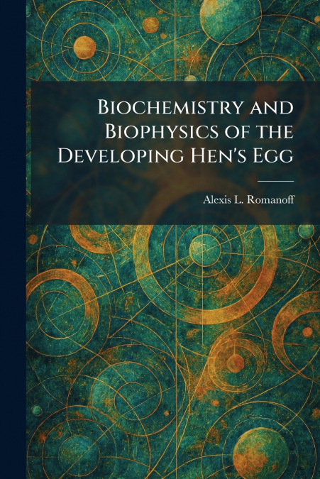 Biochemistry and Biophysics of the Developing Hen’s Egg