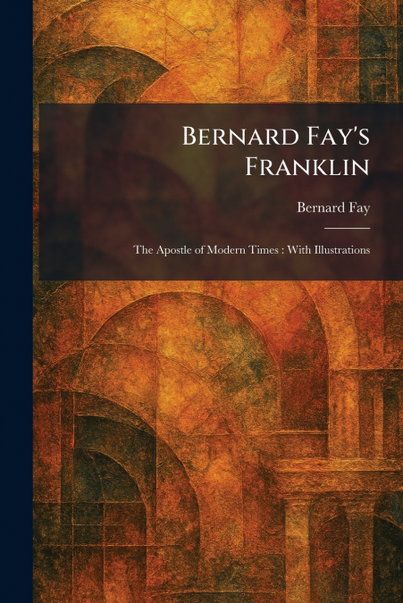Bernard Fay’s Franklin