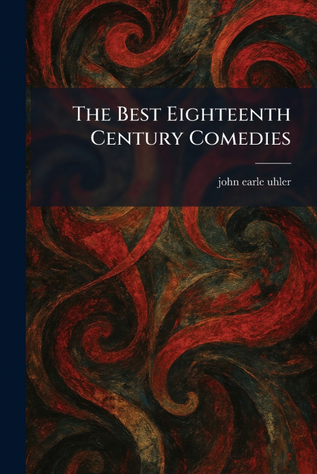 The Best Eighteenth Century Comedies