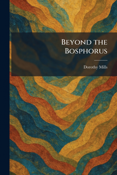 Beyond the Bosphorus