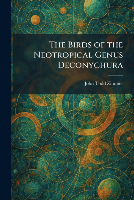 The Birds of the Neotropical Genus Deconychura