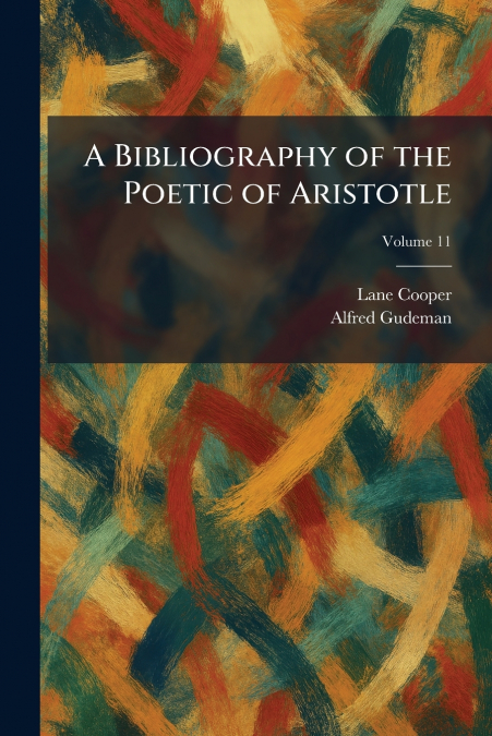 A Bibliography of the Poetic of Aristotle