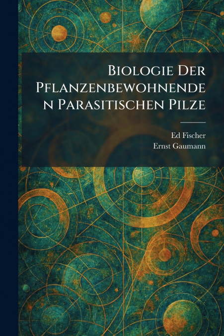 Biologie Der Pflanzenbewohnenden Parasitischen Pilze